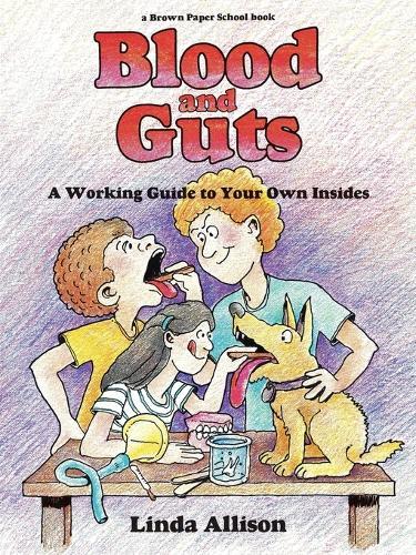 Blood and Guts: A Working Guide to Your Own Insides