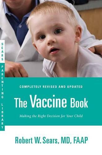 The Vaccine Book: Making the Right Decision for Your Child (Updated in 2023)