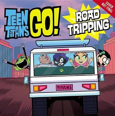 Teen Titans Go! (TM): Road Trippin'