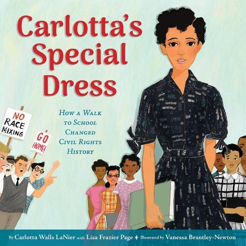 Carlotta's Special Dress: How a Walk to School Changed Civil Rights History