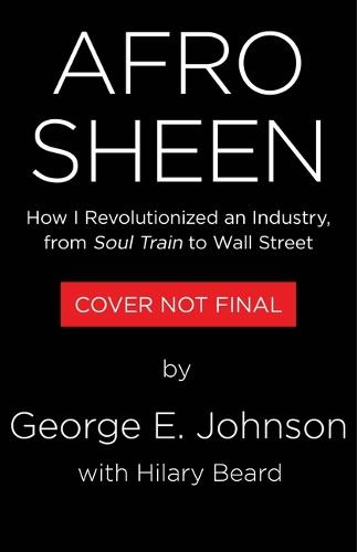 Afro Sheen: How I Revolutionized an Industry with the Golden Rule, from Soul Train to Wall Street