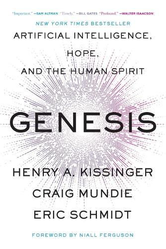 Genesis: Artificial Intelligence, Hope, and the Human Spirit