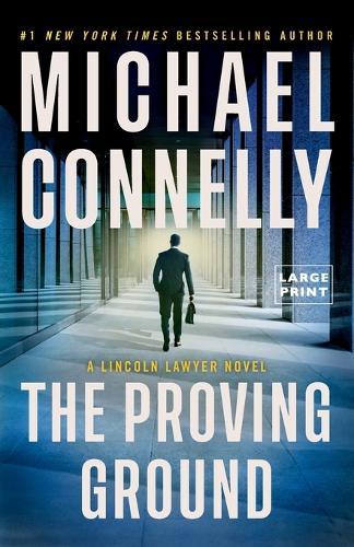 The Proving Ground: A Lincoln Lawyer Novel
