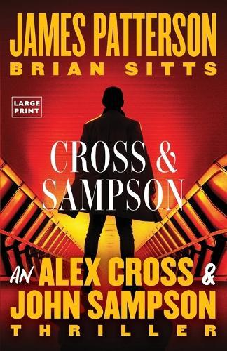 Cross and Sampson: An Alex Cross and John Sampson Thriller