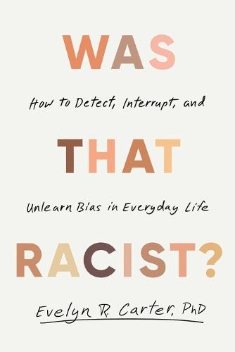 Was That Racist?: How to Detect, Interrupt, and Unlearn Bias in Everyday Life