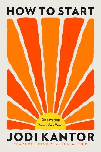 How to Start: Discovering Your Life's Work