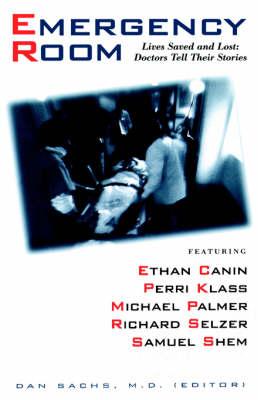 The Emergency Room: Lives Saved and Lost - Doctors Tell Their Stories