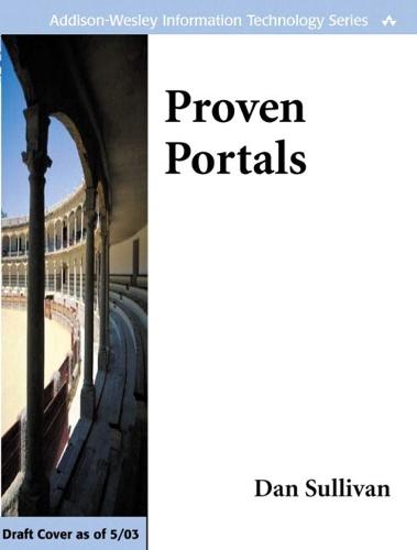 Proven Portals: Best Practices for Planning, Designing, and Developing Enterprise Portals: Best Practices for Planning, Design