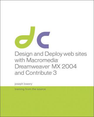 Design and Deploy Websites with Macromedia Dreamweaver MX 2004 and Contribute 3: Training from the Source