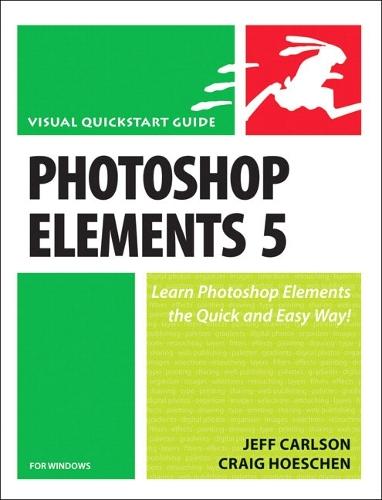 Photoshop Elements 5 for Windows: Visual QuickStart Guide