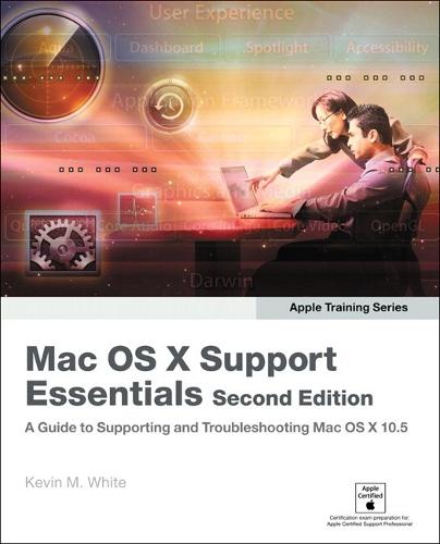 Apple Training Series: Mac OS X Support Essentials