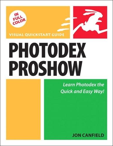 Photodex ProShow: Visual QuickStart Guide