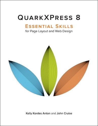 QuarkXPress 8: Essential Skills for Page Layout and Web Design