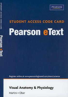 Visual Anatomy & Physiology, Pearson eText -- Access Card
