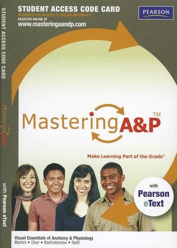 Mastering A&P with Pearson eText -- Standalone Access Card -- for Visual Essentials of Anatomy & Physiology