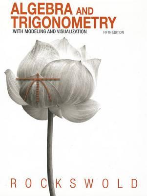 Algebra and Trigonometry with Access Code: With Modeling & Visualization