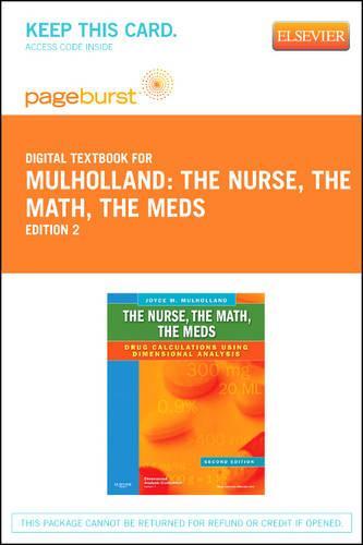 The Nurse, the Math, the Meds - Elsevier eBook on Vitalsource (Retail Access Card): Drug Calculations Using Dimensional Analysis