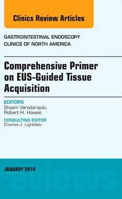 EUS-Guided Tissue Acquisition, An Issue of Gastrointestinal Endoscopy Clinics