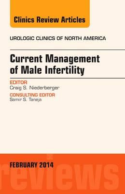 Current Management of Male Infertility, an Issue of Urologic Clinics