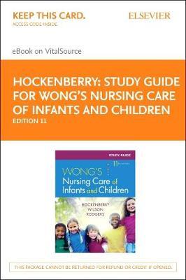 Study Guide for Wong's Nursing Care of Infants and Children - Elsevier eBook on Vitalsource (Retail Access Card)