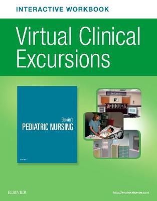 Elsevier's Pediatric Nursing Virtual Clinical Excursions Online 4.0 and Print Workbook
