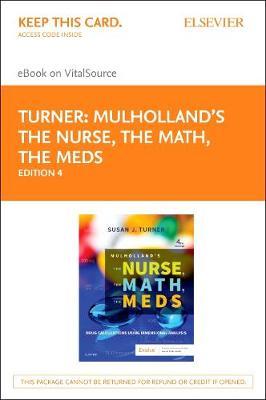 Mulholland's the Nurse, the Math, the Meds - Elsevier eBook on Vitalsource (Retail Access Card): Drug Calculations Using Dimensional Analysis