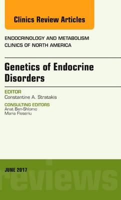 Genetics of Endocrine Disorders, An Issue of Endocrinology and Metabolism Clinics of North America