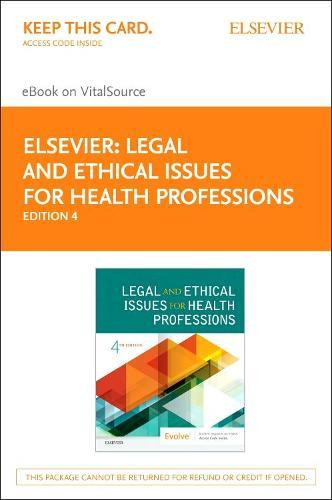 Legal and Ethical Issues for Health Professions Elsevier eBook on Vitalsource (Retail Access Card): Legal and Ethical Issues for Health Professions Elsevier eBook on Vitalsource (Retail Access Card)