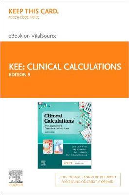 Clinical Calculations - Elsevier eBook on Vitalsource (Retail Access Card): with Applications to General and Specialty a