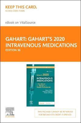 Gahart's 2020 Intravenous Medications - Elsevier eBook on Vitalsource (Retail Access Card): A Handbook for Nurses and Health Professionals