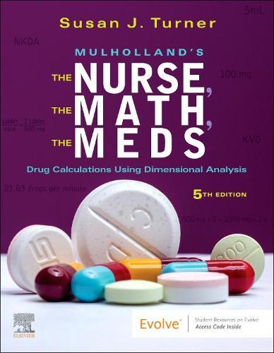 Mulholland's The Nurse, The Math, The Meds: Drug Calculations Using Dimensional Analysis