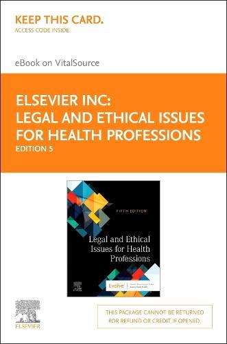 Legal and Ethical Issues for Health Professions Elsevier eBook on Vitalsource (Retail Access Card): Legal and Ethical Issues for Health Professions Elsevier eBook on Vitalsource (Retail Access Card)