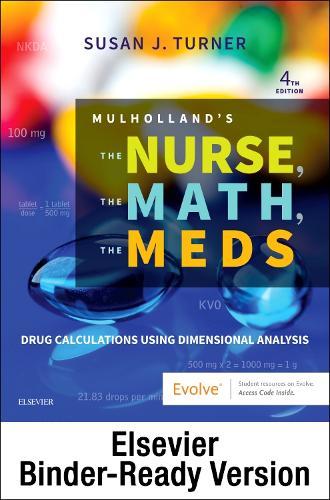 Mulholland's the Nurse, the Math, the Meds - Binder Ready: Drug Calculations Using Dimensional Analysis