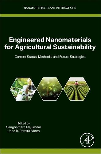 Engineered Nanomaterials for Agricultural Sustainability: Current Status, Methods, and Future Strategies