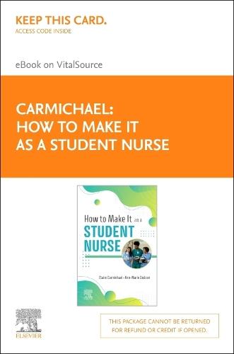 How to Make It as a Student Nurse - Elsevier E-Book on Vitalsource (Retail Access Card): How to Make It as a Student Nurse - Elsevier E-Book on Vitalsource (Retail Access Card)