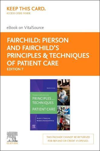 Pierson and Fairchild's Principles & Techniques of Patient Care- Elsevier eBook on Vitalsource (Retail Access Card): Pierson and Fairchild's Principles & Techniques of Patient Care- Elsevier eBook on Vitalsource (Retail Access Card)