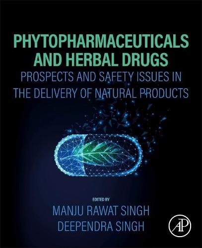 Phytopharmaceuticals and Herbal Drugs: Prospects and Safety Issues in the Delivery of Natural Products