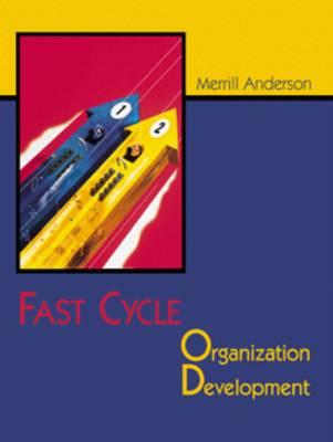 Fast Cycle Organizational Development: a Fieldbook for Organization Transformation