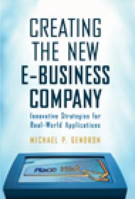 Creating the New E-business Company: Innovative Strategies for Real-world Applications