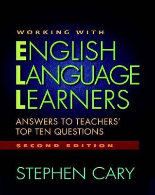 Working with English Language Learners: Answers to Teachers' Top Ten Questions