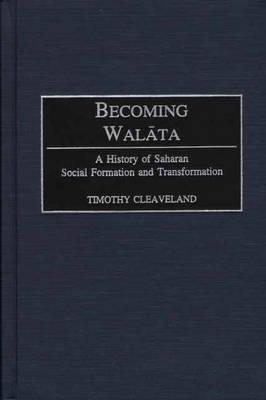 Becoming Walata: A History of Saharan Social Formation and Transformation