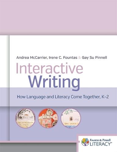 Interactive Writing: How Language & Literacy Come Together, K-2