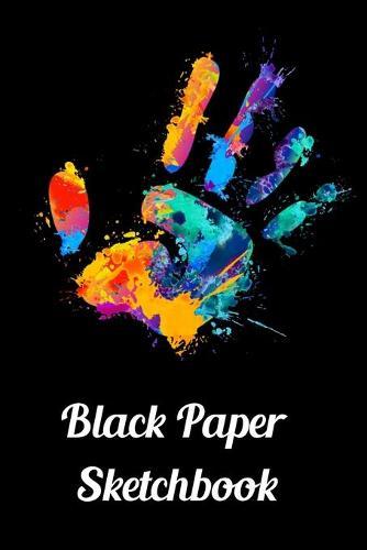 Black Paper Sketchbook: 120 Pages of Black Blank Paper for Doodling and Drawing with White Ink, Gel Pens, Chalk Markers for Spirograph & More (Spirograph Paper Pad)