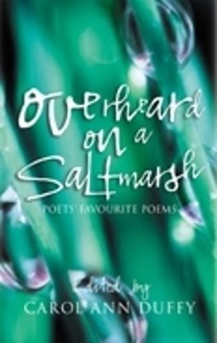 Overheard On A Saltmarsh: Poets' Favourite Poems Edited By