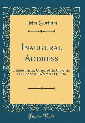 Inaugural Address: Delivered in the Chapel of the University at Cambridge, December 11, 1816 (Classic Reprint)