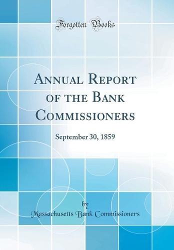 Annual Report of the Bank Commissioners: September 30, 1859 (Classic Reprint)