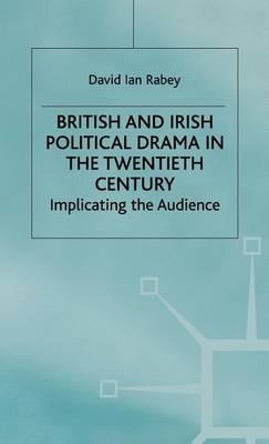 British and Irish Political Drama in the Twentieth Century: Implicating the Audience