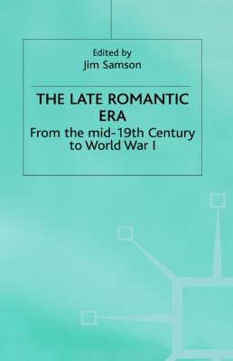 The Late Romantic Era: Volume 7: From the Mid-19th Century to World War I