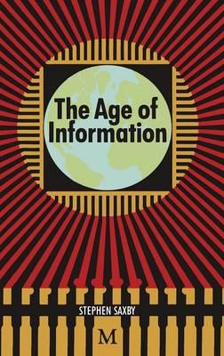 The Age of Information: The Past Development and Future Significance of Computing and Communications
