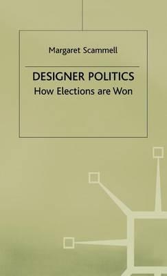 Designer Politics: How Elections Are Won